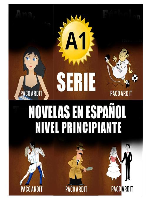 Title details for A1--Serie Novelas en Español Nivel Principiante by Paco Ardit - Available